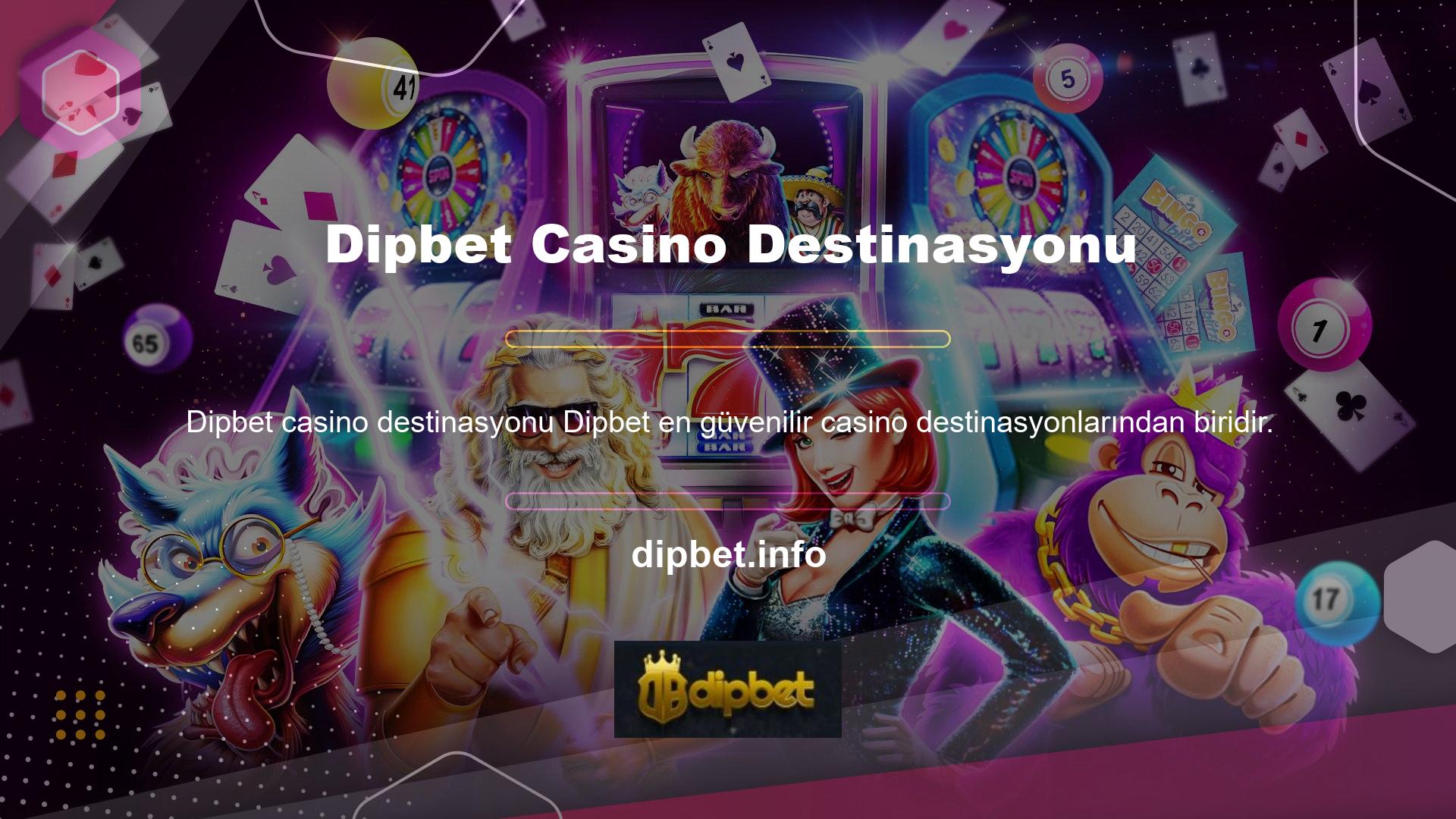 Bu nedenle, Dipbet casino sitesi güvenilir bir sitedir